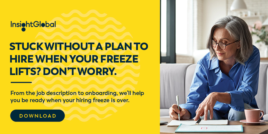 Stuck without a plan to hire when your freeze lifts? Don't worry. From the job description to onboarding, we'll help you be ready when your hiring freeze is over. Download.